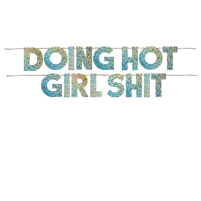 DOING HOT GIRL SHIT