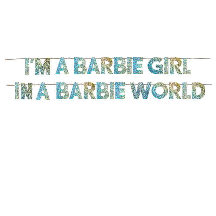 I M A BARBIE GIRL IN A BARBIE WORLD