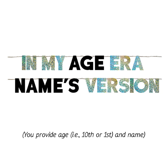 IN MY AGE ERA NAME'S VERSION (YOU PROVIDE AGE & NAME)
