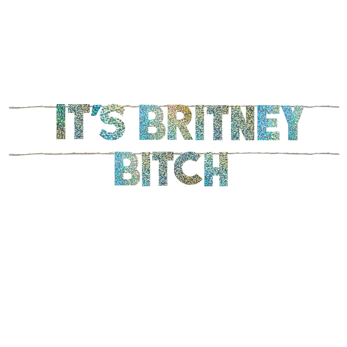 IT'S BRITNEY BITCH