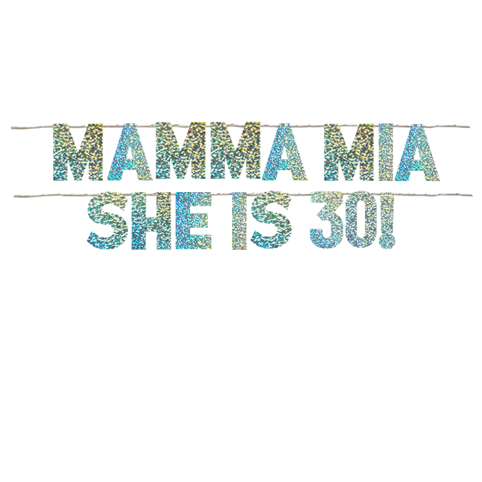 MAMMA MIA SHE IS 30!  MAMMA MIA THEME PARTY SIGN MAMMA MIA