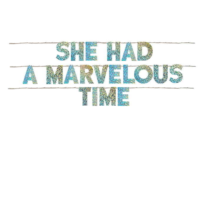 SHE HAD A MARVELOUS TIME