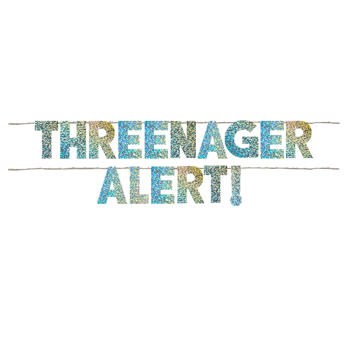 THREENAGER ALERT!