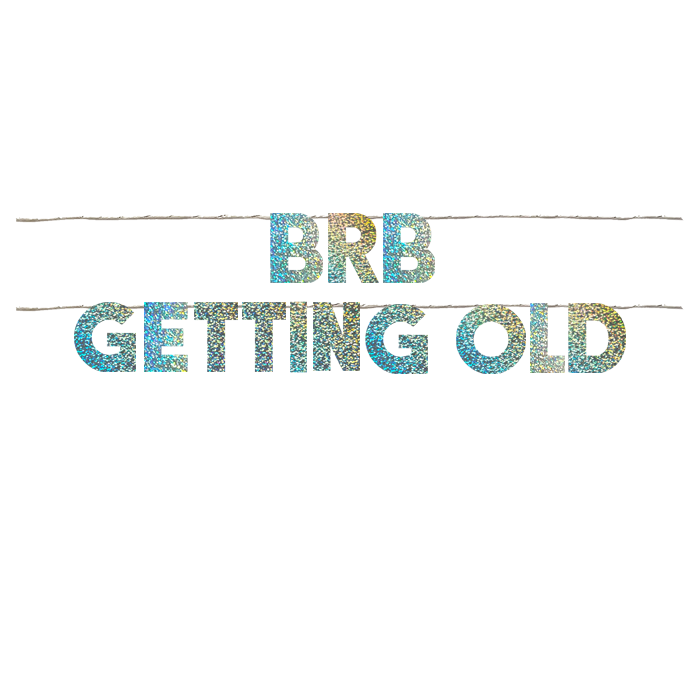 BRB GETTING OLD
