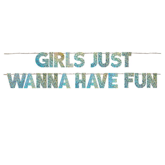 GIRLS JUST WANNA HAVE FUN