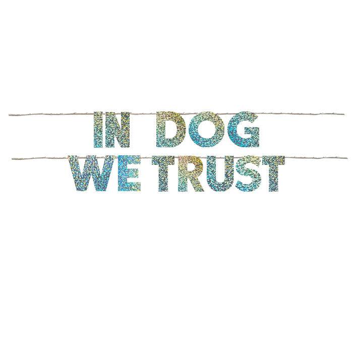 IN DOG WE TRUST