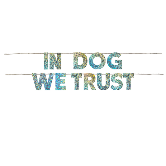 IN DOG WE TRUST