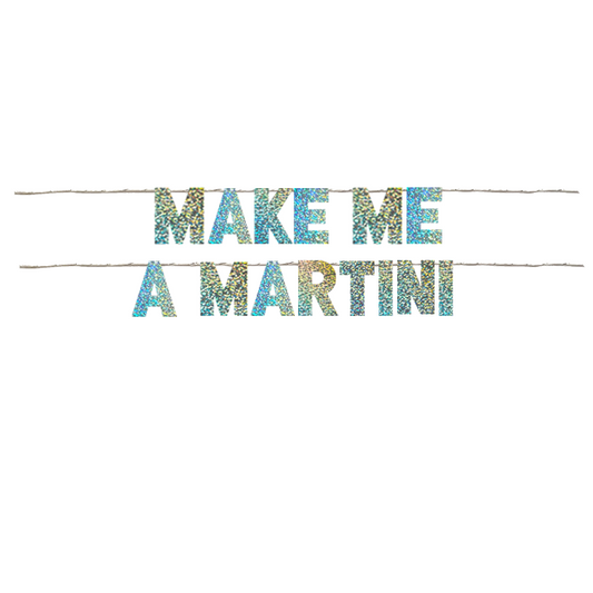 MAKE ME A MARTINI