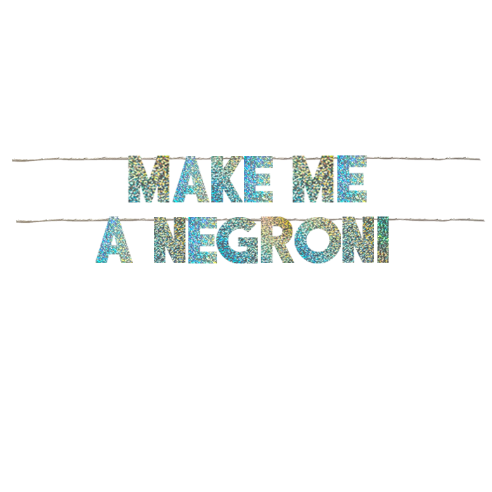 MAKE ME A NEGRONI