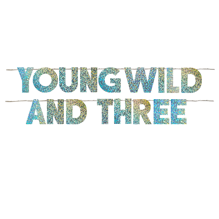 YOUNG WILD AND THREE