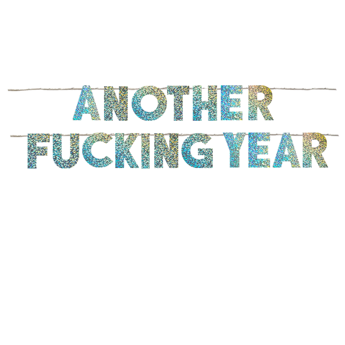 ANOTHER FUCKING YEAR