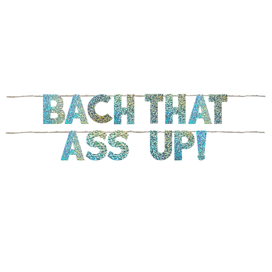 BACH THAT ASS UP