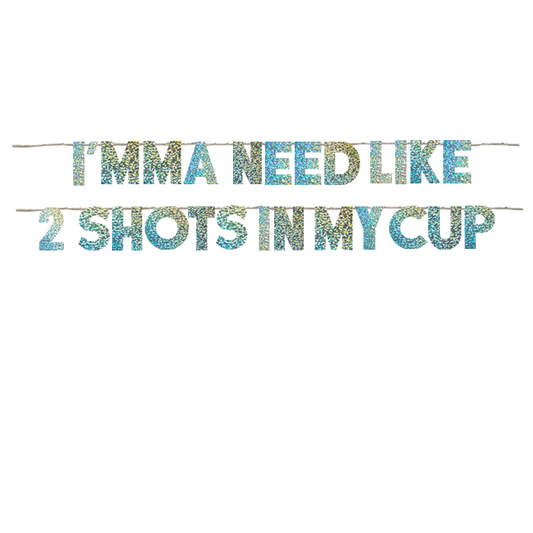 I'MMA NEED LIKE 2 SHOTS IN MY CUP