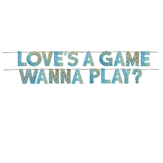 LOVE'S A GAME WANNA PLAY?