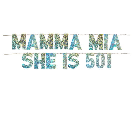 MAMMA MIA SHE IS 50!