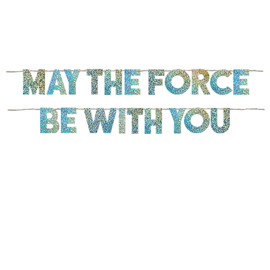MAY THE FORCE BE WITH YOU