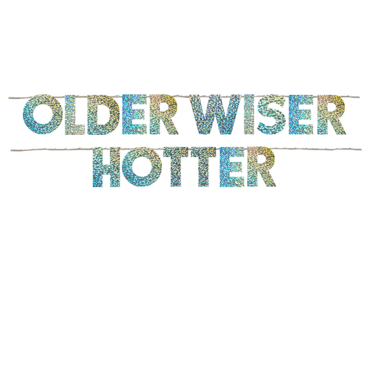 OLDER WISER HOTTER