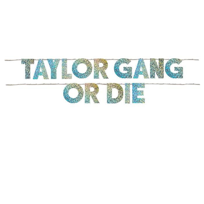 TAYLOR GANG OR DIE