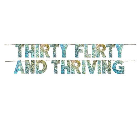 THIRTY FLIRTY AND THRIVING