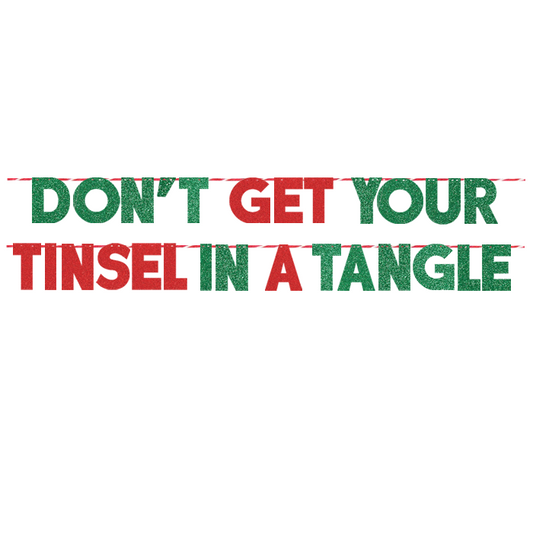 DON'T GET YOUR TINSEL IN A TANGLE