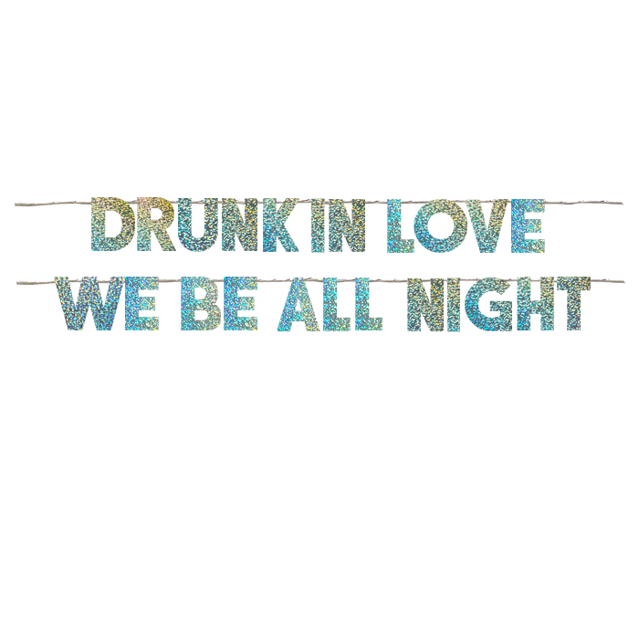 DRUNK IN LOVE WE BE ALL NIGHT