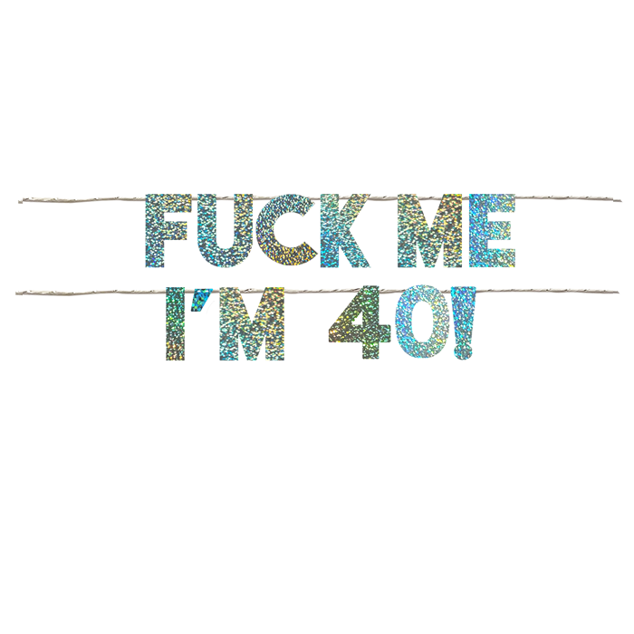 FUCK ME I'M 40