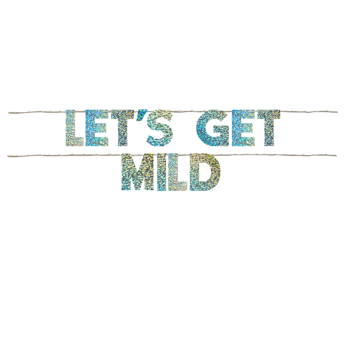 LET'S GET MILD