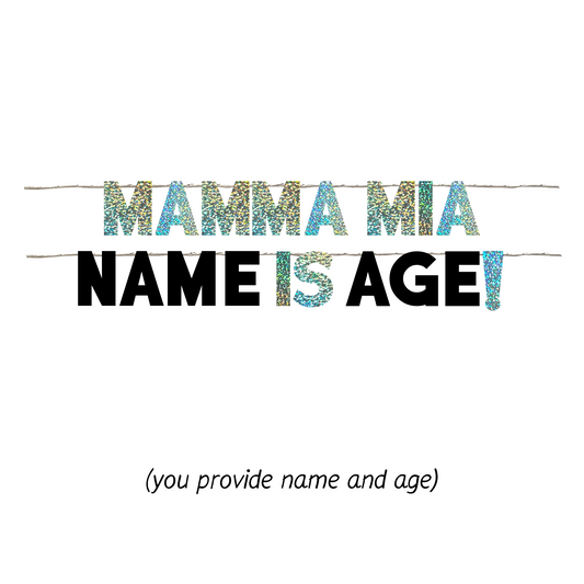 MAMMA MIA SHE IS AGE! (YOU PROVIDE NAME, AGE)