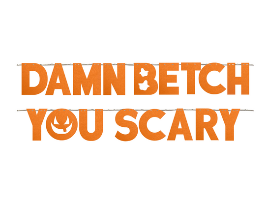 DAMN BETCH YOU SCARY Halloween Party Garland