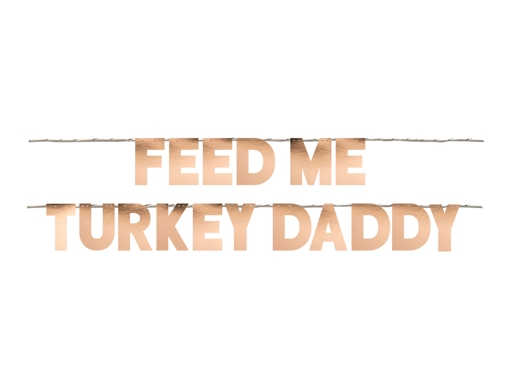 FEED ME TURKEY DADDY Thanksgiving Party Garland
